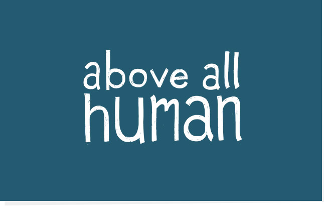 Above all human